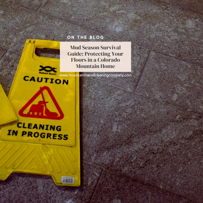 Mud Season Survival Guide: Protecting Your Floors in a Colorado Mountain Home